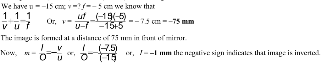 An object 2 mm high is placed 150 mm from a concave mirror of focal length 5 cm. Find the position (in mm) and size (in mm) of the image.         