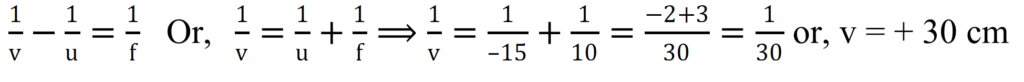 A 2.0 cm tall object is placed perpendicular to the principal axis of a convex lens of focal length 10 cm. The distance of the object from the lens is 15 cm. Find the nature, position and size of the image. Also find its magnification. The positive sign shows that the image is erect and virtual. The image is one-third of the size of the object.